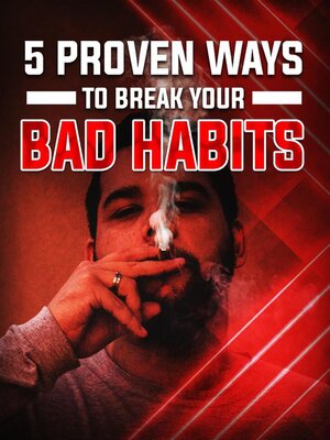 cover image of 5 Proven Ways to Break Your Bad Habits